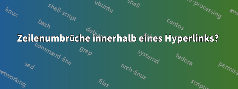 Zeilenumbrüche innerhalb eines Hyperlinks?