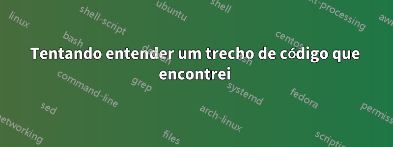 Tentando entender um trecho de código que encontrei