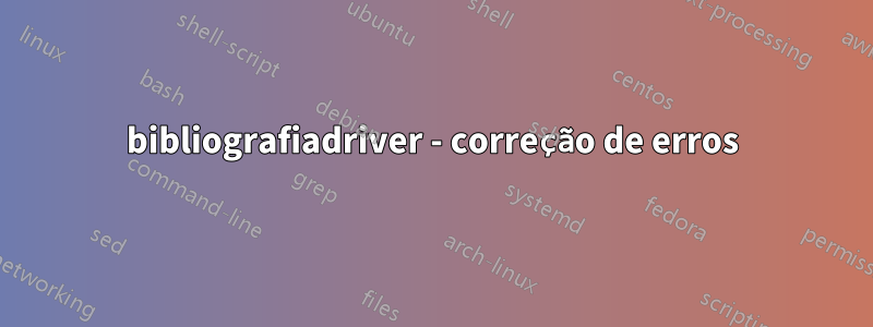 bibliografiadriver - correção de erros