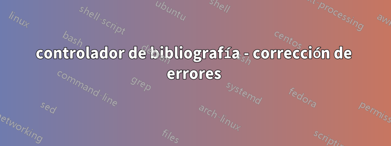 controlador de bibliografía - corrección de errores