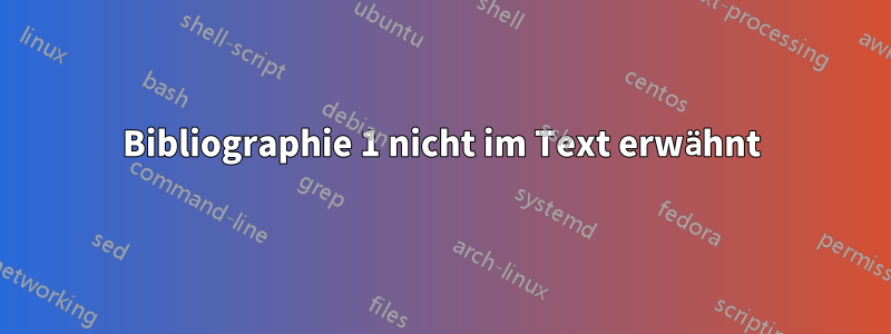 Bibliographie 1 nicht im Text erwähnt