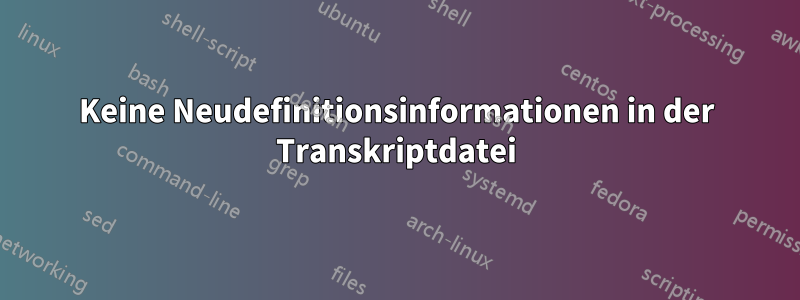 Keine Neudefinitionsinformationen in der Transkriptdatei