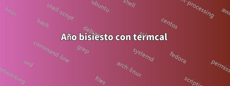 Año bisiesto con termcal