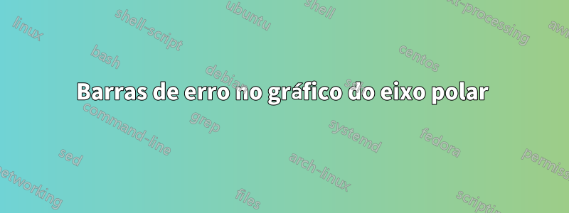 Barras de erro no gráfico do eixo polar