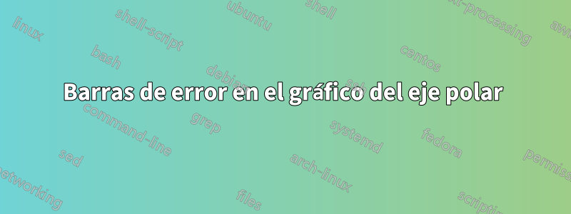 Barras de error en el gráfico del eje polar