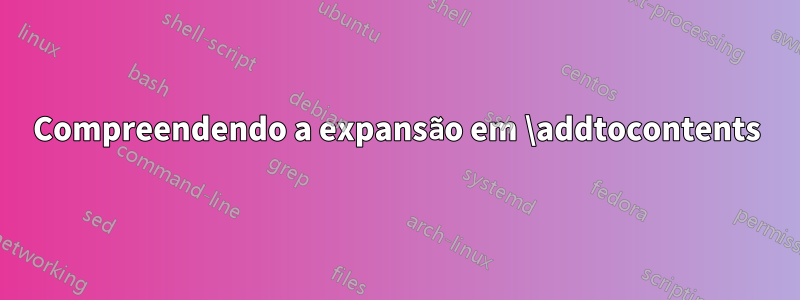 Compreendendo a expansão em \addtocontents