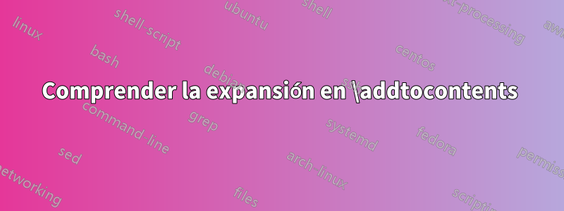 Comprender la expansión en \addtocontents