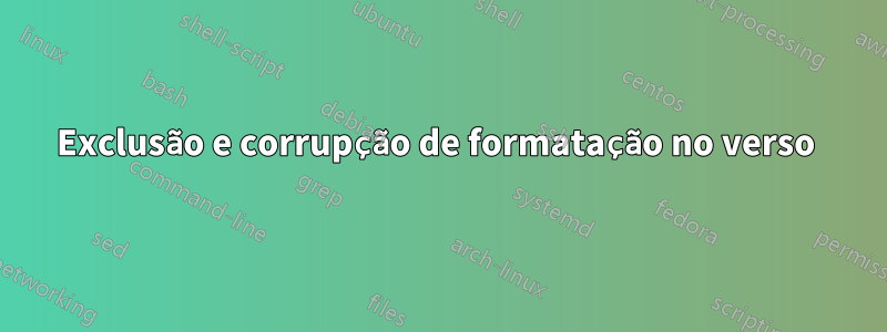 Exclusão e corrupção de formatação no verso 