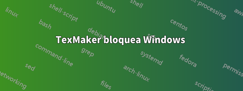 TexMaker bloquea Windows
