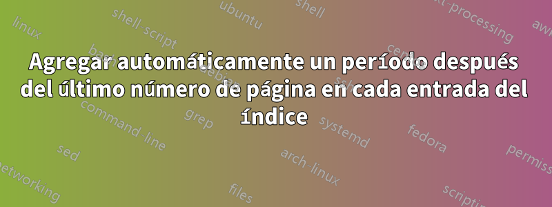 Agregar automáticamente un período después del último número de página en cada entrada del índice
