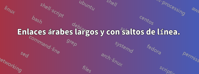 Enlaces árabes largos y con saltos de línea.