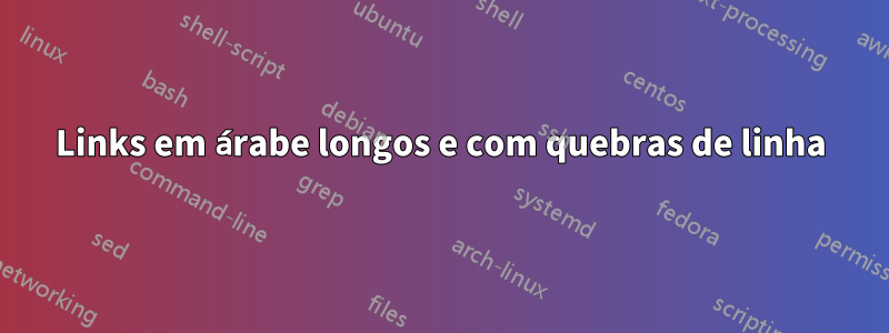 Links em árabe longos e com quebras de linha