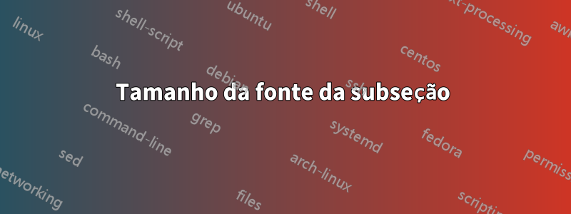 Tamanho da fonte da subseção