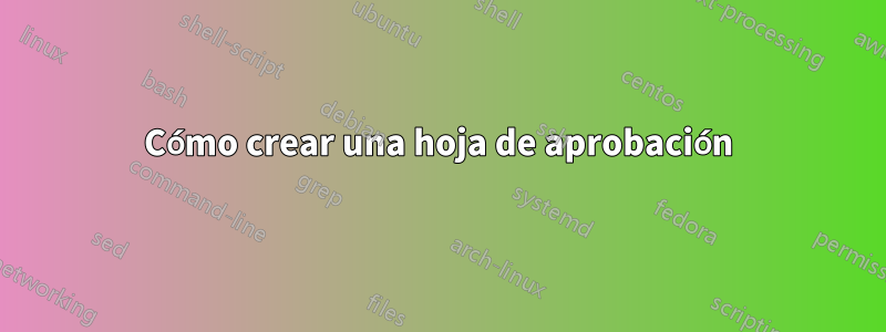 Cómo crear una hoja de aprobación