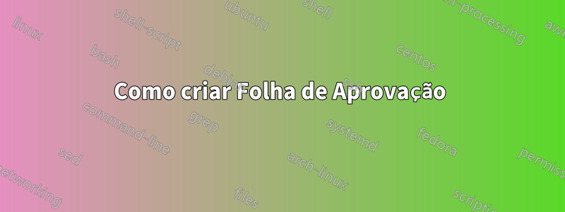 Como criar Folha de Aprovação
