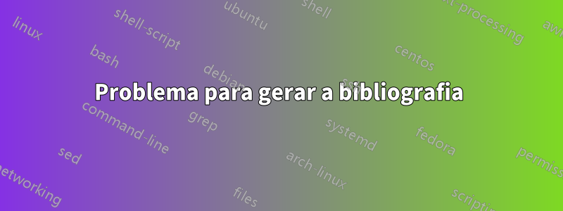 Problema para gerar a bibliografia