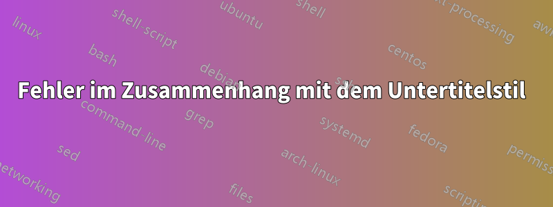 Fehler im Zusammenhang mit dem Untertitelstil 