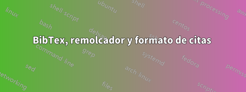 BibTex, remolcador y formato de citas