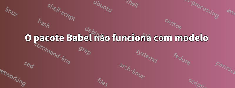O pacote Babel não funciona com modelo