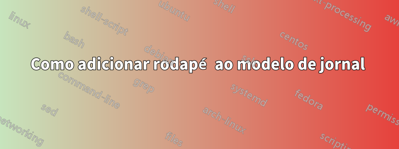 Como adicionar rodapé ao modelo de jornal