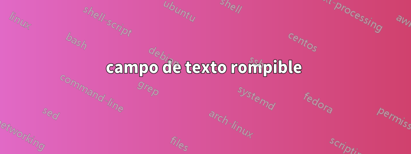 campo de texto rompible
