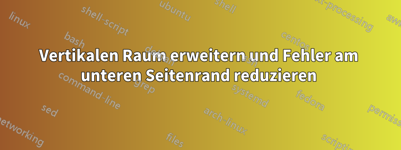 Vertikalen Raum erweitern und Fehler am unteren Seitenrand reduzieren
