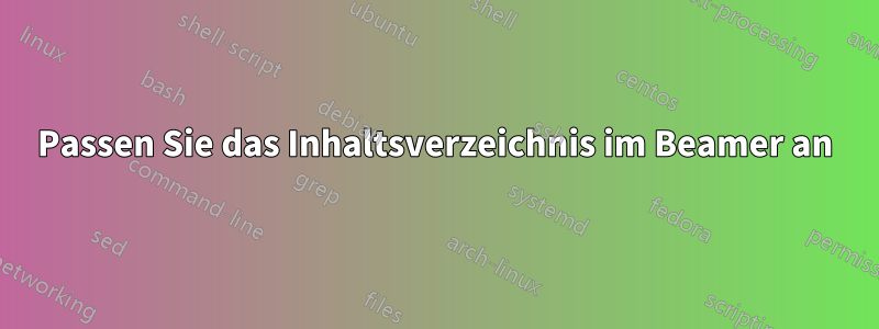 Passen Sie das Inhaltsverzeichnis im Beamer an
