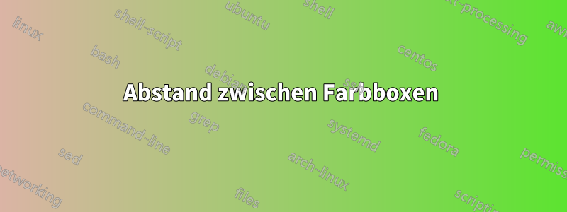 Abstand zwischen Farbboxen