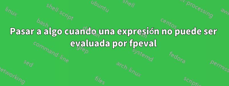 Pasar a algo cuando una expresión no puede ser evaluada por fpeval