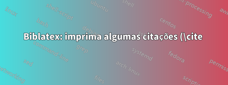 Biblatex: imprima algumas citações (\cite) em negrito