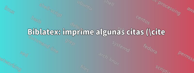 Biblatex: imprime algunas citas (\cite) en negrita