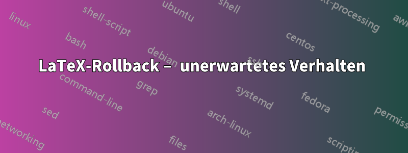 LaTeX-Rollback – unerwartetes Verhalten
