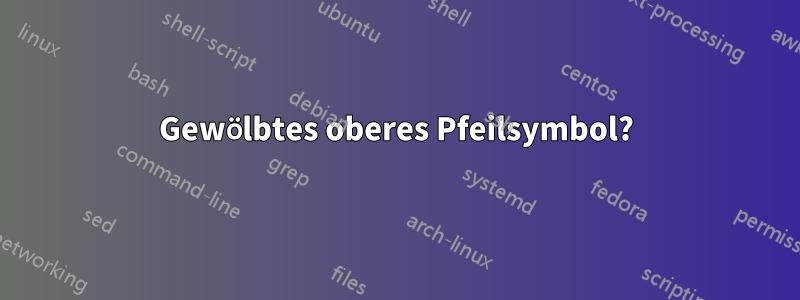 Gewölbtes oberes Pfeilsymbol?