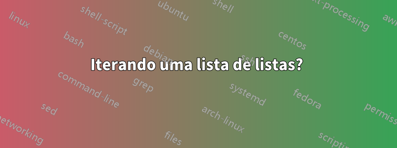 Iterando uma lista de listas?