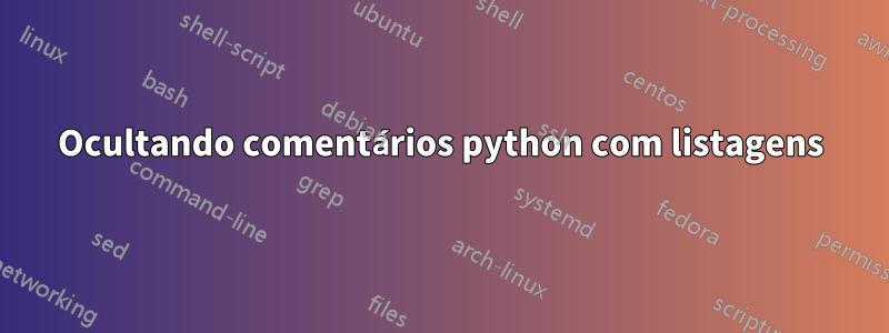 Ocultando comentários python com listagens