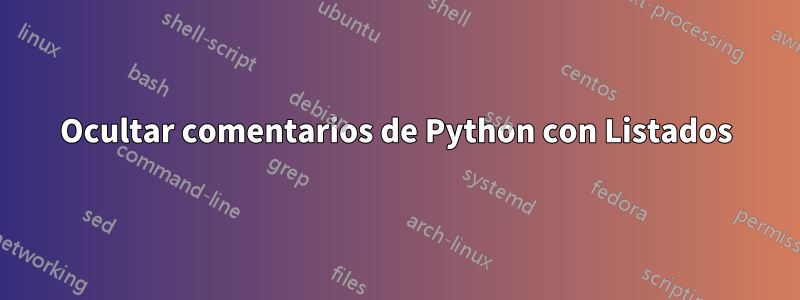 Ocultar comentarios de Python con Listados