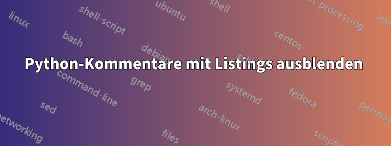 Python-Kommentare mit Listings ausblenden