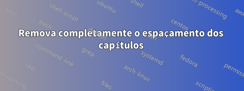 Remova completamente o espaçamento dos capítulos