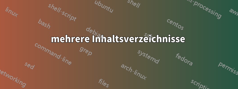 mehrere Inhaltsverzeichnisse