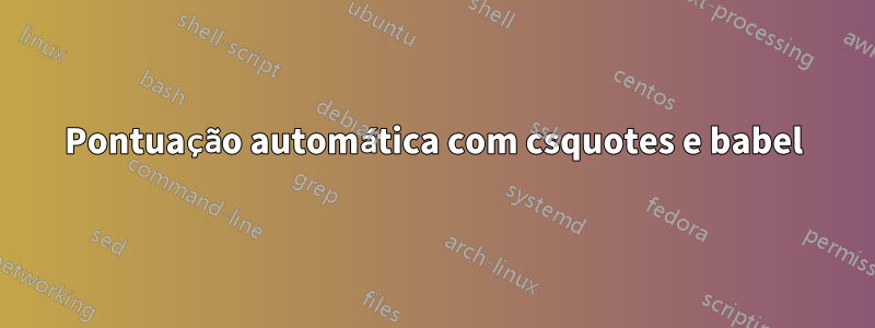 Pontuação automática com csquotes e babel