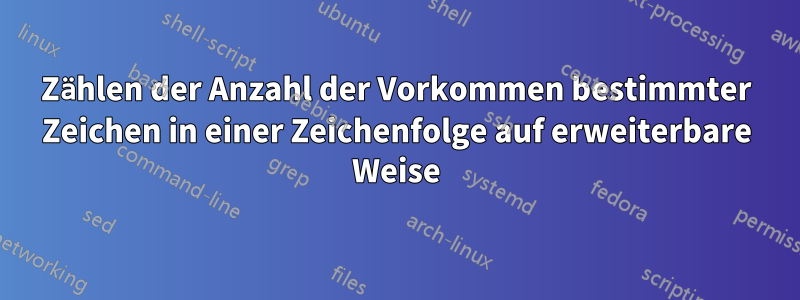 Zählen der Anzahl der Vorkommen bestimmter Zeichen in einer Zeichenfolge auf erweiterbare Weise