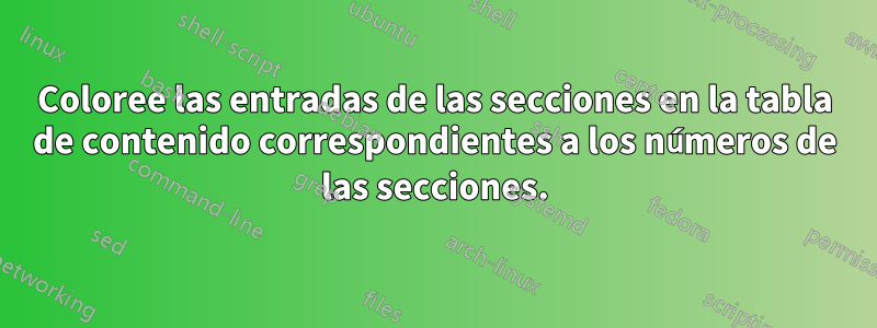 Coloree las entradas de las secciones en la tabla de contenido correspondientes a los números de las secciones.