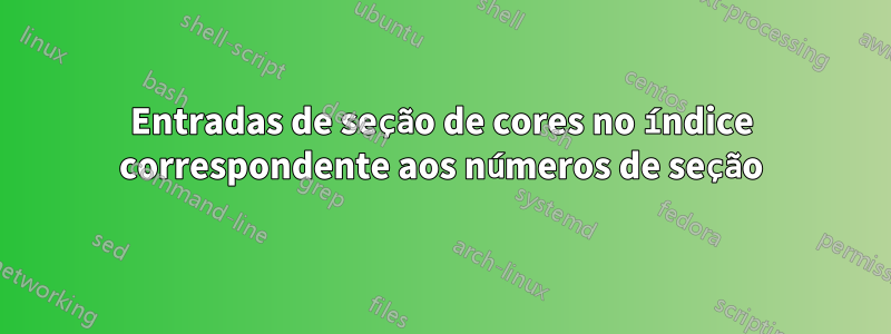 Entradas de seção de cores no índice correspondente aos números de seção