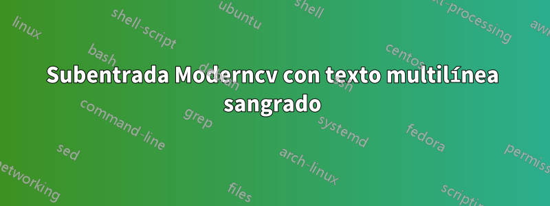 Subentrada Moderncv con texto multilínea sangrado