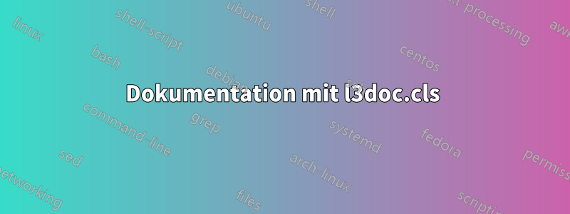 Dokumentation mit l3doc.cls