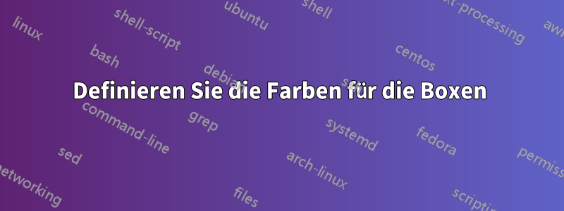 Definieren Sie die Farben für die Boxen