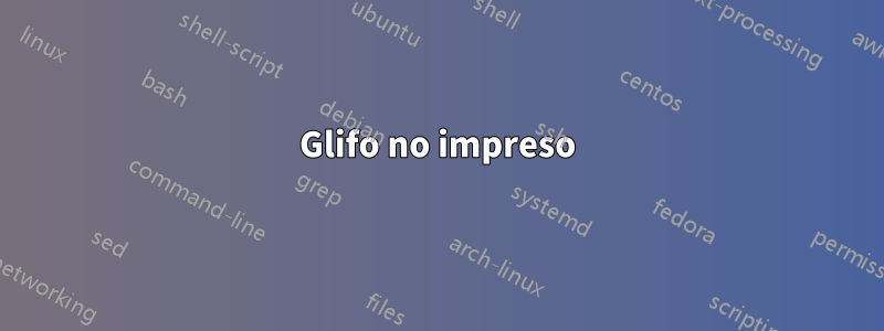 Glifo no impreso