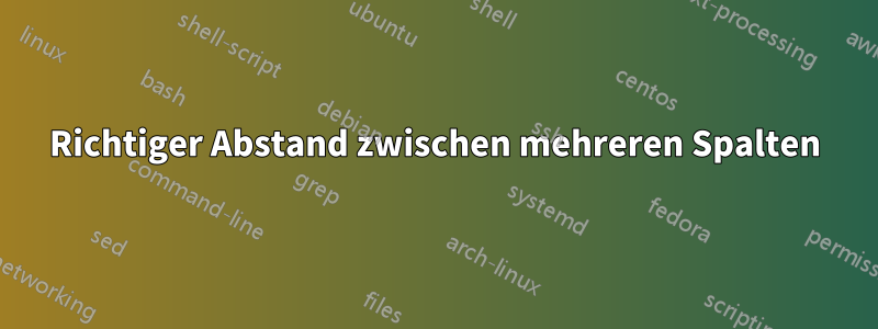 Richtiger Abstand zwischen mehreren Spalten