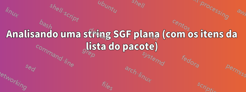 Analisando uma string SGF plana (com os itens da lista do pacote)