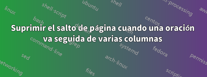 Suprimir el salto de página cuando una oración va seguida de varias columnas